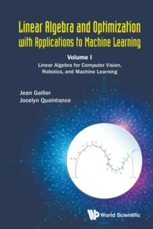 Image for Linear Algebra And Optimization With Applications To Machine Learning - Volume I: Linear Algebra For Computer Vision, Robotics, And Machine Learning