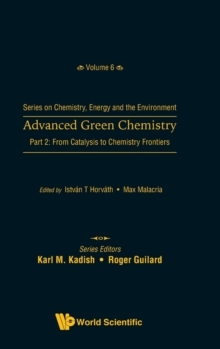 Image for Advanced Green Chemistry - Part 2: From Catalysis To Chemistry Frontiers