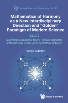 Image for Mathematics of Harmony As a New Interdisciplinary Direction and "golden" Paradigm of Modern Science - Volume 2: Algorithmic Measurement Theory, Fibonacci and Golden Arithmetic's and Ternary Mirror-symmetrical Arithmetic