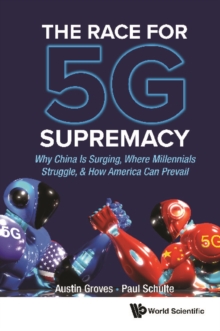 Image for Race For 5G Supremacy, The: Why China Is Surging, Where Millennials Struggle, & How America Can Prevail