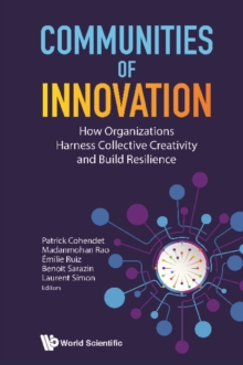 Image for Communities of Innovation: How Organizations Harness Collective Creativity and Build Resilience
