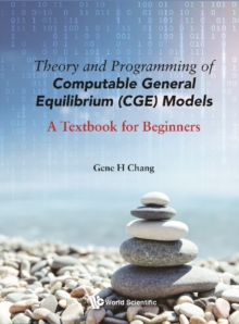 Image for Theory And Programming Of Computable General Equilibrium (Cge) Models: A Textbook For Beginners