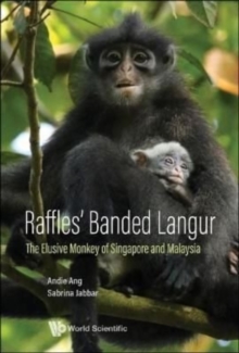Image for Raffles' Banded Langur: The Elusive Monkey Of Singapore And Malaysia
