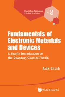 Image for Fundamentals Of Electronic Materials And Devices: A Gentle Introduction To The Quantum-classical World