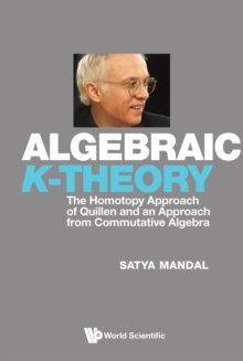 Image for Algebraic K-Theory: The Homotopy Approach Of Quillen And An Approach From Commutative Algebra