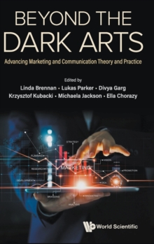 Image for Beyond The Dark Arts: Advancing Marketing And Communication Theory And Practice