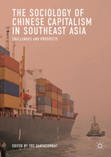 Image for The sociology of Chinese capitalism in Southeast Asia: challenges and prospects