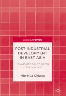 Image for Post-industrial development in East Asia: Taiwan and South Korea in comparison