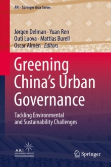 Image for Greening China’s Urban Governance : Tackling Environmental and Sustainability Challenges