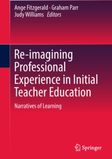 Image for Re-imagining Professional Experience in Initial Teacher Education: Narratives of Learning