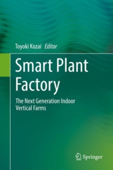 Image for Smart Plant Factory : The Next Generation Indoor Vertical Farms