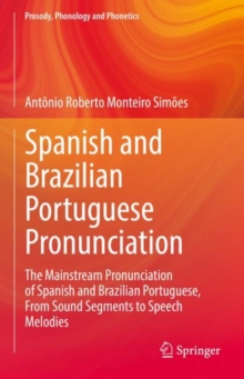 Image for Spanish and Brazilian Portuguese Pronunciation: The Mainstream Pronunciation of Spanish and Brazilian Portuguese, From Sound Segments to Speech Melodies