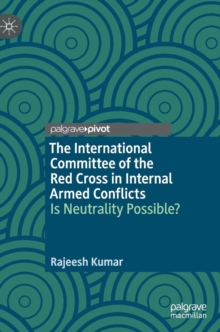 Image for The International Committee of the Red Cross in internal armed conflicts  : is neutrality possible?