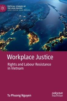 Image for Workplace justice  : rights and labour resistance in Vietnam
