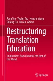 Image for Restructuring translation education: implications from China for the rest of the world