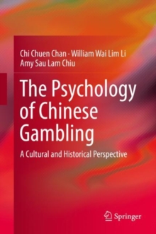 Image for The Psychology of Chinese Gambling : A Cultural and Historical Perspective