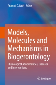 Image for Models, molecules and mechanisms in biogerontology: physiological abnormalities, diseases and interventions