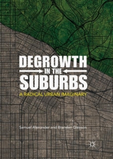 Image for Degrowth in the Suburbs : A Radical Urban Imaginary