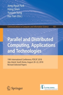 Image for Parallel and Distributed Computing, Applications and Technologies : 19th International Conference, PDCAT 2018, Jeju Island, South Korea, August 20-22, 2018, Revised Selected Papers