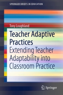 Image for Teacher Adaptive Practices : Extending Teacher Adaptability into Classroom Practice