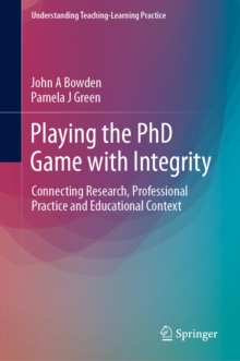 Image for Playing the Phd Game With Integrity: Connecting Research, Professional Practice and Educational Context