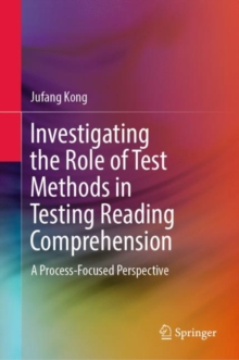 Image for Investigating the Role of Test Methods in Testing Reading Comprehension: A Process-Focused Perspective