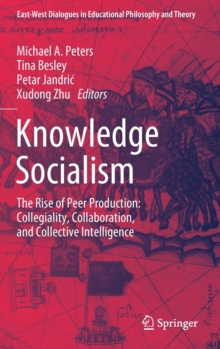 Image for Knowledge Socialism : The Rise of Peer Production: Collegiality, Collaboration, and Collective Intelligence