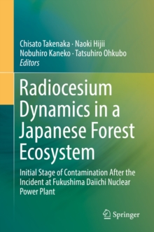 Image for Radiocesium dynamics in a Japanese forest ecosystem: initial stage of contamination after the incident at Fukushima Daiichi Nuclear Power Plant