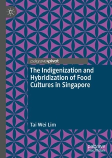Indigenization and Hybridization of Food Cultures in Singapore