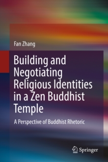 Image for Building and negotiating religious identities in a Zen Buddhist temple: a perspective of Buddhist rhetoric