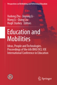 Image for Education and Mobilities: Ideas, People and Technologies : Proceedings of the 6th BNU/UCL IOE International Conference in Education
