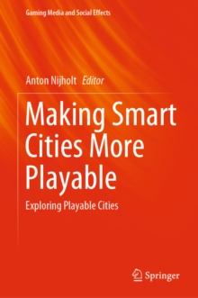 Image for Making smart cities more playable: exploring playable cities