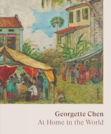 Georgette Chen: At Home in the World
