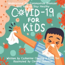 Image for COVID-19 for Kids : Understand the Coronavirus Disease and How to Stay Healthy