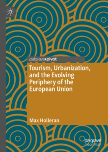 Image for Tourism, urbanization, and the evolving periphery of the European Union