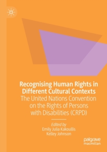 Image for Recognising human rights in different cultural contexts  : the United Nations Convention on the Rights of Persons with Disabilities (CRPD)