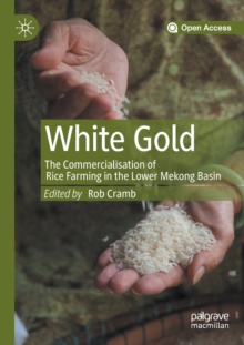 Image for White Gold: The Commercialisation of Rice Farming in the Lower Mekong Basin