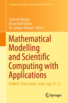 Image for Mathematical Modelling and Scientific Computing With Applications: ICMMSC 2018, Indore, India, July 19-21