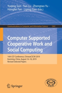 Image for Computer Supported Cooperative Work and Social Computing : 14th CCF Conference, ChineseCSCW 2019, Kunming, China, August 16–18, 2019, Revised Selected Papers