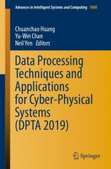 Image for Data Processing Techniques and Applications for Cyber-Physical Systems (DPTA 2019)