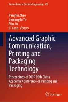 Image for Advanced Graphic Communication, Printing and Packaging Technology: Proceedings of 2019 10th China Academic Conference on Printing and Packaging
