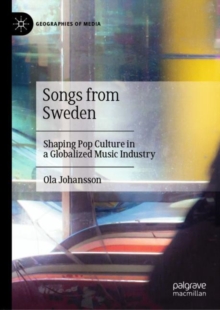 Image for Songs from Sweden: Shaping Pop Culture in a Globalized Music Industry