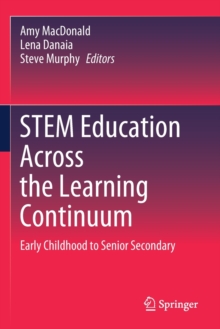 Image for STEM Education Across the Learning Continuum : Early Childhood to Senior Secondary