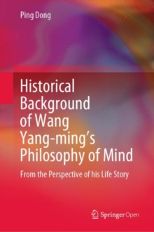 Image for Historical Background of Wang Yang-Ming's Philosophy of Mind: From the Perspective of His Life Story
