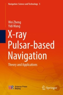 Image for X-ray Pulsar-based Navigation : Theory and Applications