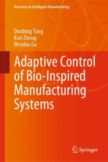 Image for Adaptive Control of Bio-Inspired Manufacturing Systems