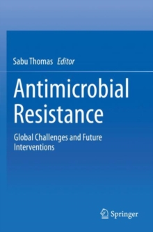 Image for Antimicrobial Resistance : Global Challenges and Future Interventions