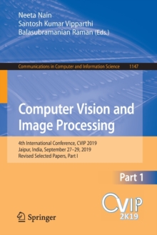 Image for Computer Vision and Image Processing : 4th International Conference, CVIP 2019, Jaipur, India, September 27–29, 2019, Revised Selected Papers, Part I