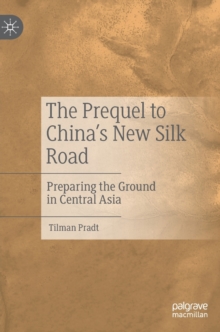 Image for The prequel to China's New Silk Road  : preparing the ground in Central Asia