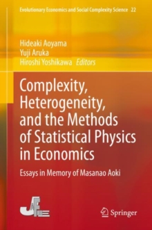 Image for Complexity, Heterogeneity, and the Methods of Statistical Physics in Economics: Essays in Memory of Masanao Aoki